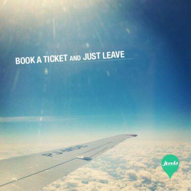 Book a ticket and just leave