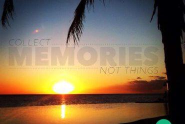 Collect memories, not things