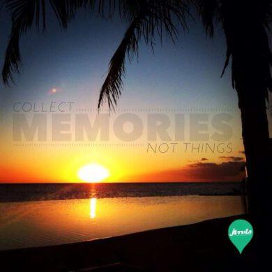 Collect memories, not things
