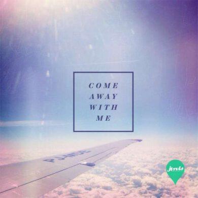 Come away with me