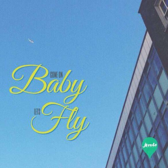 Come on baby, lets fly