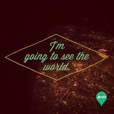 I'm going to see the world