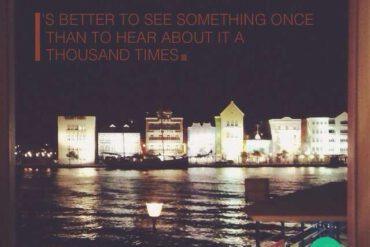 Is better to see something once to hear about it a thousand times