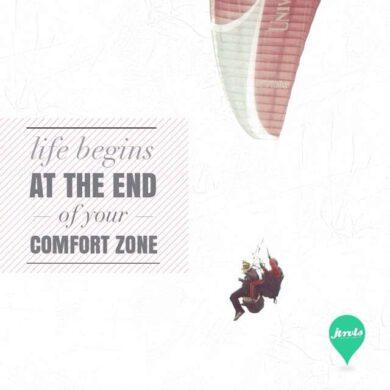 Life begins at the end of your comfort zone