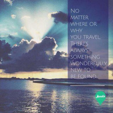 No matter where or why you travel, there's always something wonderfully new to be found