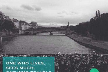 One who lives sees much, one who travel sees more