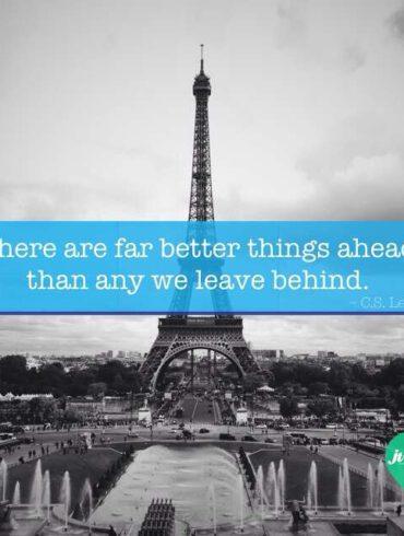 There are far better things ahead then any we leave behind