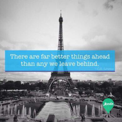 There are far better things ahead then any we leave behind