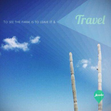 To see the farm, is to leave it & travel