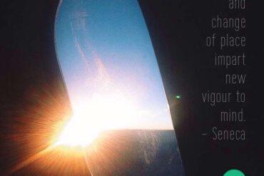 Travel and change of places impart new vigour to mind