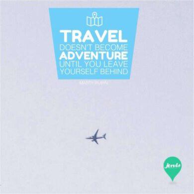 Travel doesn't become adventure until you leave yourself behind