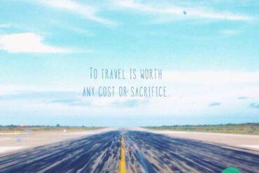 Travel is worth any cost or sacrifice