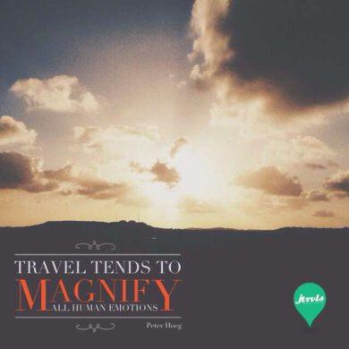 Travel tends to magnify all human emotions