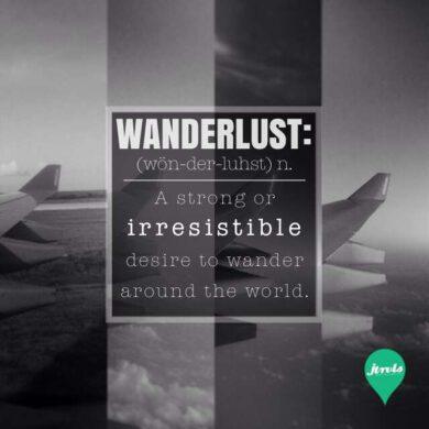Wanderlust: A strong or irresistible desire to wander around the world