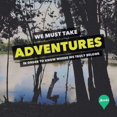 We must take adventure in order to know where we belong