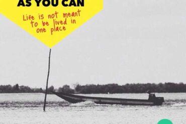 Travel as much, as far, as long as you can