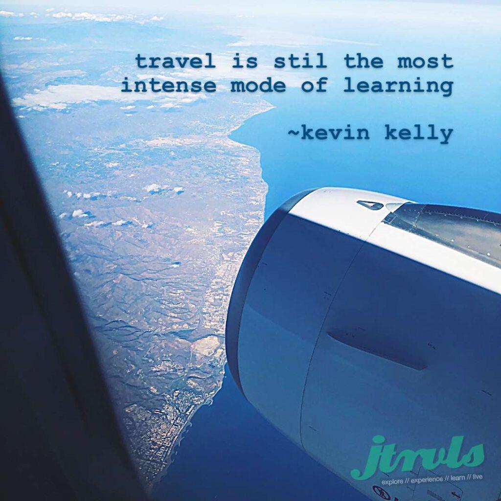 Travel is stil the most intense mode of learning