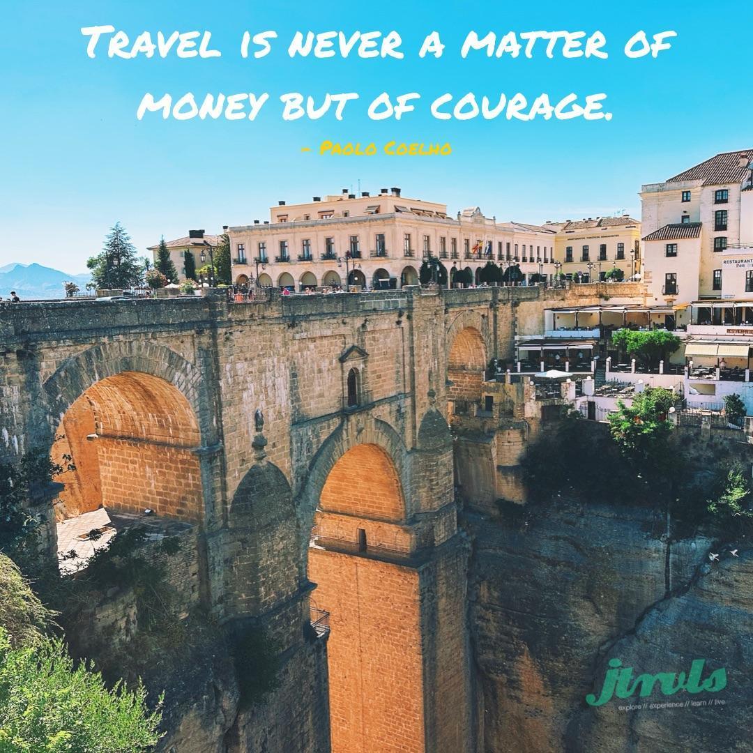 Travel is never a matter of money but of courage.