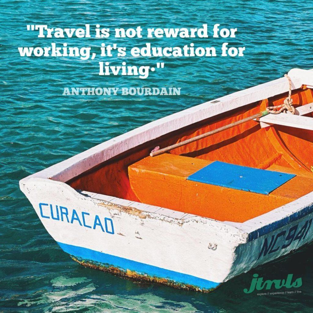 Travel is not reward for working, it's education for living — Anthony Bourdain