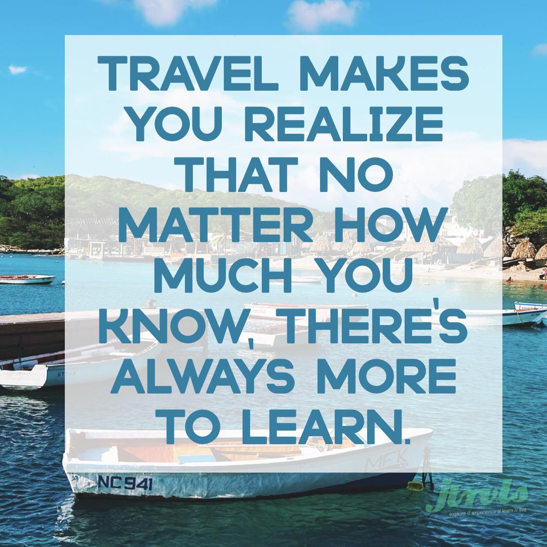 Travel makes you realize that no matter how much you know, there’s always more to learn. ✈️