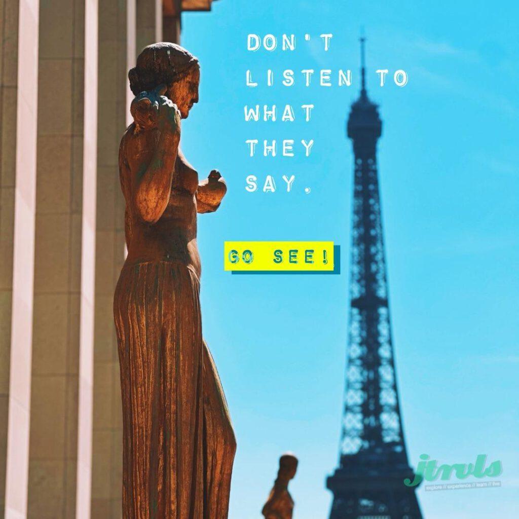 Don't listen to what they say. Go see!