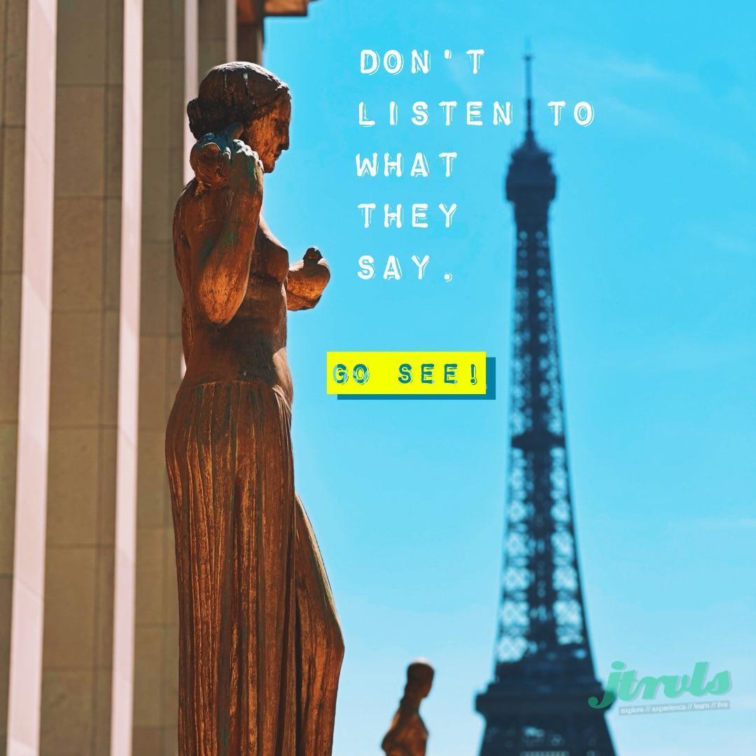 Don't listen to what they say. Go see!