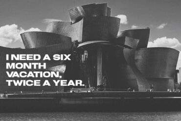 I need a six month vacation, twice a year.