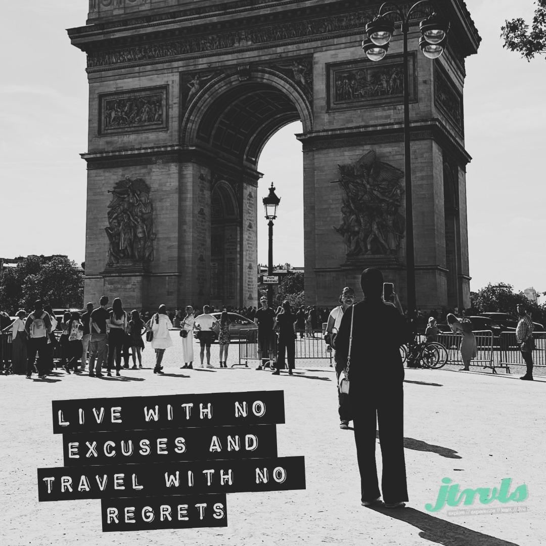 LIVE WITH NO EXCUSES AND TRAVEL WITH NO REGRETS