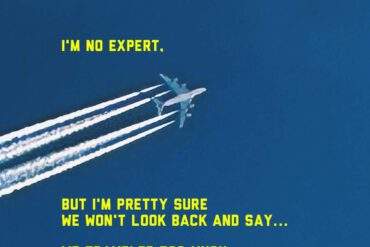 I'M NO EXPERT. BUT I'M PRETTY SURE WE WON'T LOOK BACK AND SAY.. WE TRAVELED TOO MUCH.