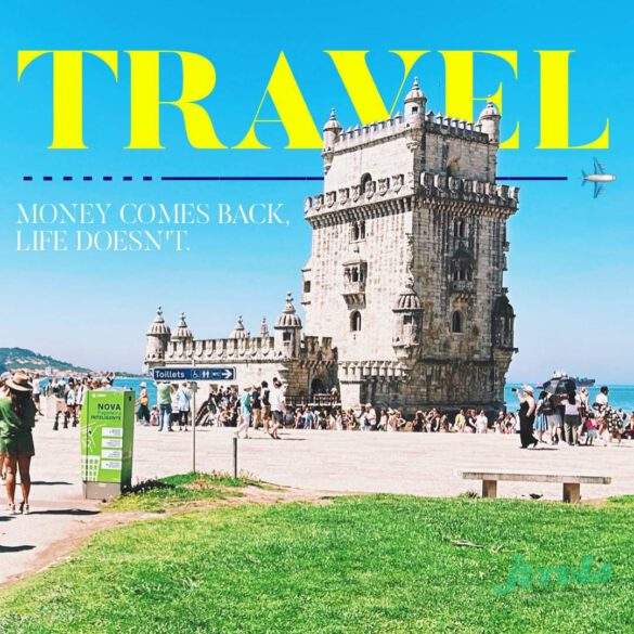 Travel... money comes back, life doesn’t.